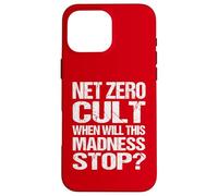 Net Zero Cult When Will This Madness Stop? - Climate Satire Case for iPhone 16 Pro Max