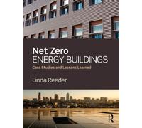 Net Zero Energy Buildings : Case Studies and Lessons Learned