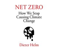 Net Zero: How We Stop Causing Climate Change