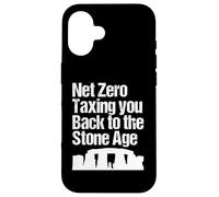 Net Zero. Taxing you back to the Stone Age. Fun Climate. Case for iPhone 16