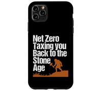 Net Zero Taxing You Back to the Stone Age Political Climate Case for iPhone 11 Pro Max