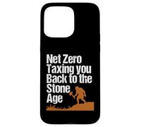 Net Zero Taxing You Back to the Stone Age Political Climate Case for iPhone 15 Pro Max