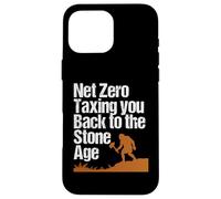 Net Zero Taxing You Back to the Stone Age Political Climate Case for iPhone 16 Pro Max