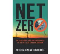 Net Zero: The Challenges, Costs and Consequences of the UK's Zero Emission Ambition