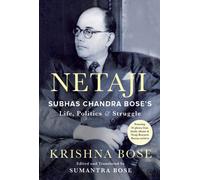 Netaji: Subhas Chandra Bose's Life, Politics and Struggle