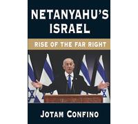 Netanyahu’s Israel: Rise of the Far Right
