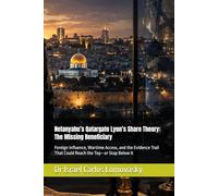 Netanyahu’s Qatargate Lyon’s Share Theory: The Missing Beneficiary: Foreign Influence, Wartime Access, and the Evidence Trail That Could Reach the Top-or Stop Below It