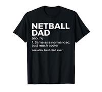 Netball Dad Definition Best Dad Ever T-Shirt