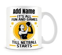 Netball Mug Personalised Gift - It's All Fun And Games Till Netball Starts