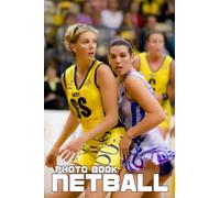 Netball Photo Book: Wonderful Gift For Friends With Unique Photos Of Ball Sport To Relax And Unwind | A Great Present For Special Occasions
