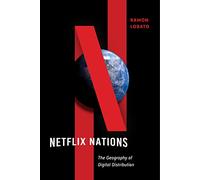 Netflix Nations: The Geography of Digital Distribution: 28 (Critical Cultural Communication)
