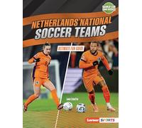 Netherlands National Soccer Teams: Ultimate Fan Guide (World Cup Fan Guides (Lerner (Tm) Sports))