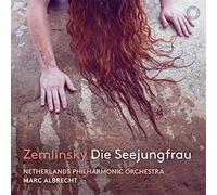 Netherlands Philharmonic Orchestra; Marc Albrecht - Zemlinksy: Die Seejungfrau