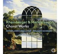 Netherlands Radio Choir - Rheinberger & Mendelssohn choral works