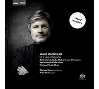 Netherlands Radio Philharmonic Orchestra & Markus Stenz - James MacMillan: St Luke Passion
