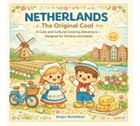 NETHERLANDS - The Original Cool: A Cute and Cultural Coloring Adventure Through Windmills, Tulip Fields, Canals, Bicycles, Historic Towns, Coastal ... Dutch Life - Designed for Children and Adults