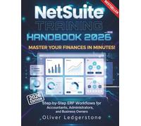 NetSuite Training Handbook 2026: Step-by-Step ERP Workflows for Accountants, Administrators, and Business Owners
