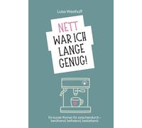 Nett war ich lange genug!: Ein Roman über das Ende der Anpassung.