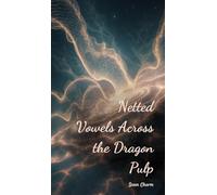 Netted Vowels Across the Dragon Pulp