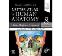 Netter Atlas of Human Anatomy: Classic Regional Approach with Latin Terminology