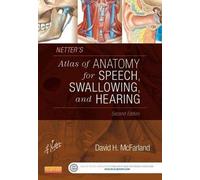 Netter's Atlas of Anatomy for Speech, Swallowing, and Hearing