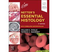 Netter's Essential Histology: With Correlated Histopathology : With Correlated Histopathology