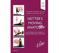 Netter's Moving AnatoME: An Interactive Guide to Musculoskeletal Anatomy (Netter Basic Science)