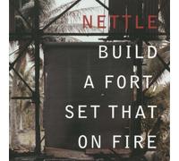 Nettle - Build A Fort, Set That On Fire