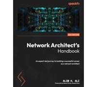 Network Architect's Handbook: An expert-led journey to building a successful career as a network architect