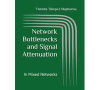Network Bottlenecks and Signal Attenuation: In Mixed Networks (The Themba's STEM Series)