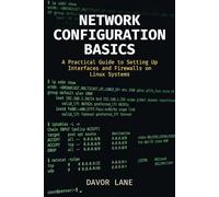 Network Configuration Basics: A Practical Guide to Setting Up Interfaces and Firewalls on Linux Systems (Practical Command Line Skills)