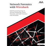 Network Forensics with Wireshark: Build Practical Expertise in Network Monitoring, Threat Detection, and Cyber Forensics with Wireshark (English Edition)