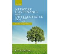 Network Governance and the Differentiated Polity: Selected Essays, Volume I: 1