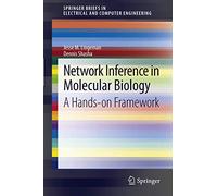 Network Inference in Molecular Biology: A Hands-on Framework (SpringerBriefs in Electrical and Computer Engineering)