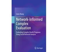 Network-Informed Complex Evaluation : Evaluating Complex Health Programs Using Social Network Analysis