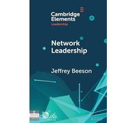 Network Leadership: Promoting a Healthier World through the Power of Networks (Elements in Leadership)