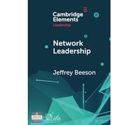 Network Leadership: Promoting a Healthier World through the Power of Networks (Elements in Leadership)