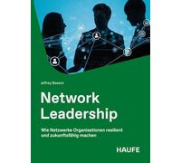 Network Leadership: Wie Netzwerke Organisationen resilient und zukunftsfähig machen