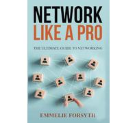 Network Like a Pro: The Ultimate Guide to Networking