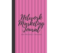 Network Marketing Journal And Prospect Tracker: Weekly Planner & Tracker For Prospects and Follow Ups For Home Business Owners, Direct Sellers and Mlm--Pink (Simple Network Marketing Tools)