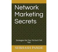 Network Marketing Secrets: Strategies the Top 1% Don’t Tell You