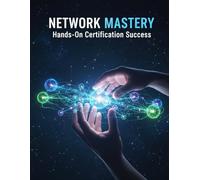 Network Mastery: Hands-On Certification Success