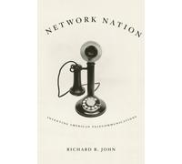 Network Nation : Inventing American Telecommunications