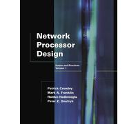 Network Processor Design: Issues and Practices, Volume 1 (The Morgan Kaufmann Series in Computer Architecture and Design)