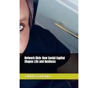 Network Rich: How Social Capital Shapes Life and Business