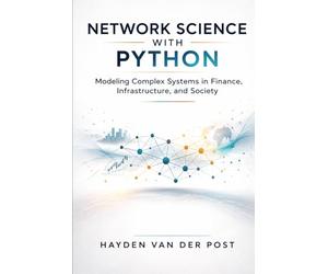 Network Science with Python: Modeling Complex Systems in Finance, Infrastructure, and Society