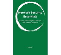 Network Security Essentials: A Guide to Securing Your Network with Firewalla Gold Plus: 3 (Personal Security in a Digital World)