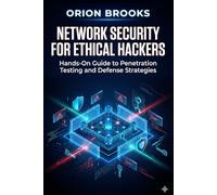 Network Security for Ethical Hackers: Hands-On Guide to Penetration Testing and Defense Strategies