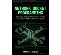 Network Socket Programming: Building High-Performance Servers and Client Applications on Linux (Professional Systems Engineering)