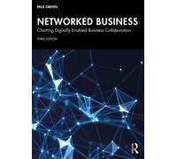Networked Business : Charting Digitally Enabled Business Collaboration